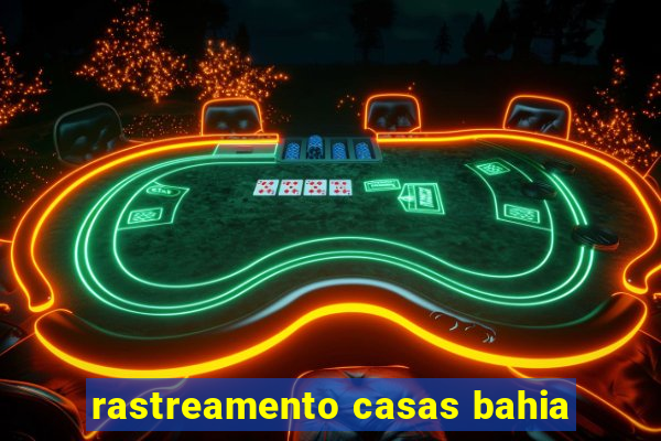 rastreamento casas bahia